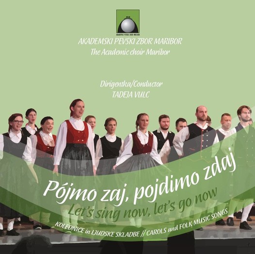 AKADEMSKI PEVSKI ZBOR MARIBOR: POJMO ZAJ, POJDIMO ZDAJ, KOLEDNICE in LJUDSKE SKLADBE