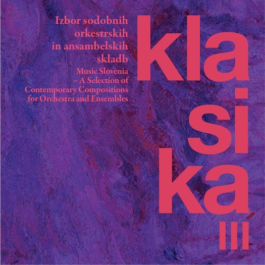 RAZLIČNI IZVAJALCI: KLASIKA III: IZBOR SODOBNIH ORKESTRSKIH IN ANSAMBELSKIH SKLADB