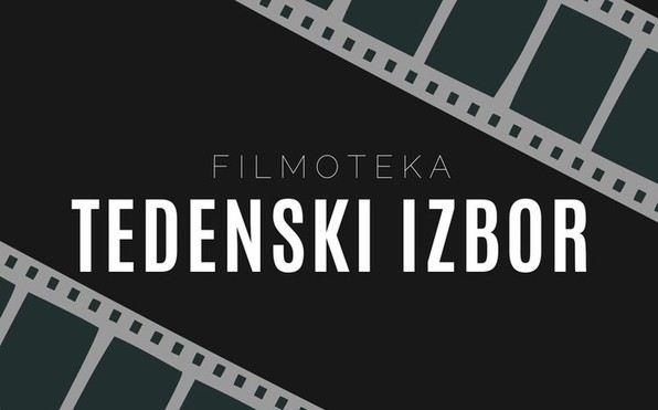 TEDENSKI IZBOR: SLOVENSKA FILMSKA POMLAD